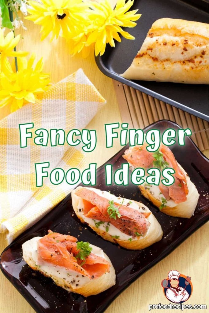 Fancy Finger Food Ideas