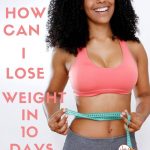 How can I Lose Weight in 10 Days?