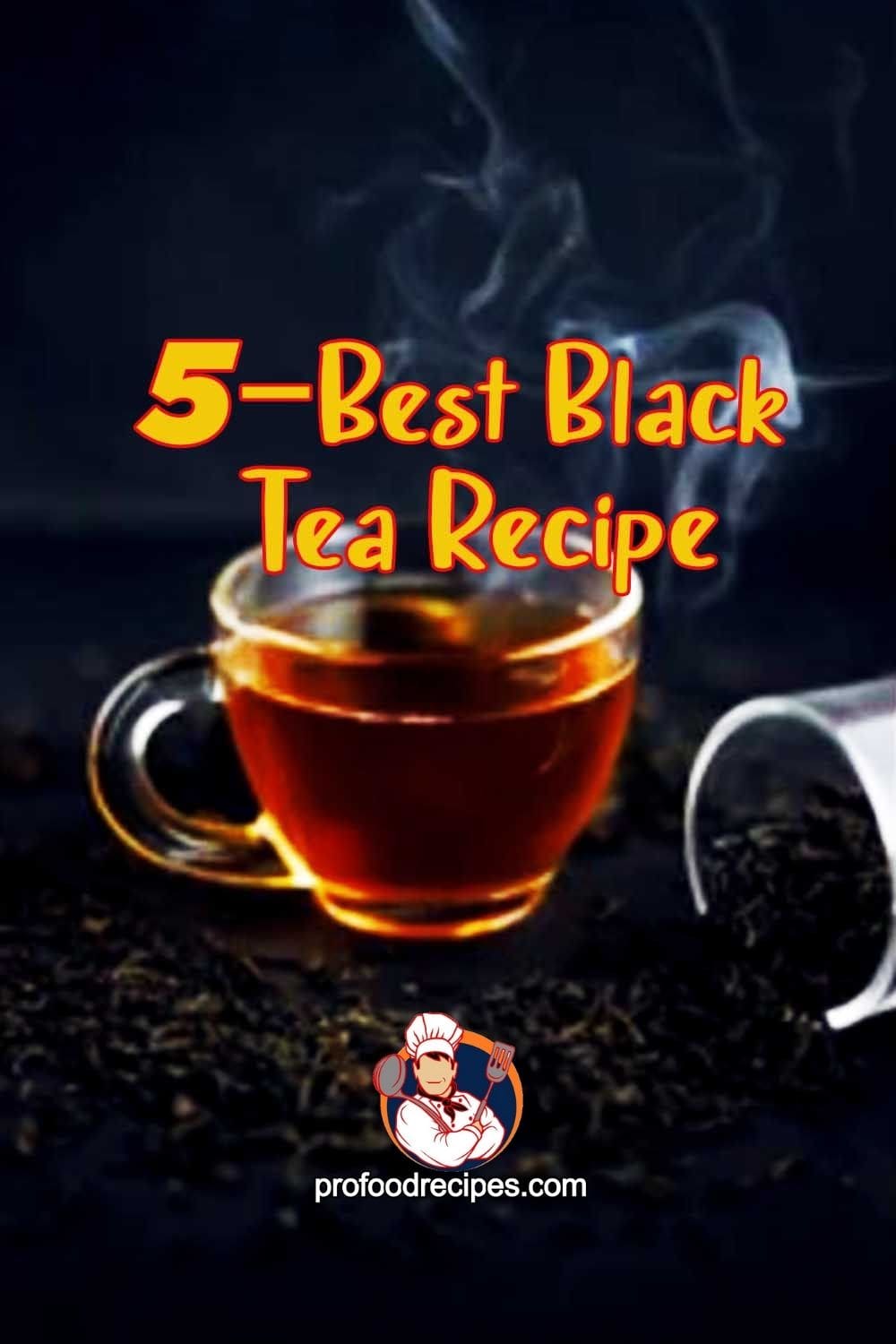 5Best Black Tea Recipe That You’ll Love to Taste