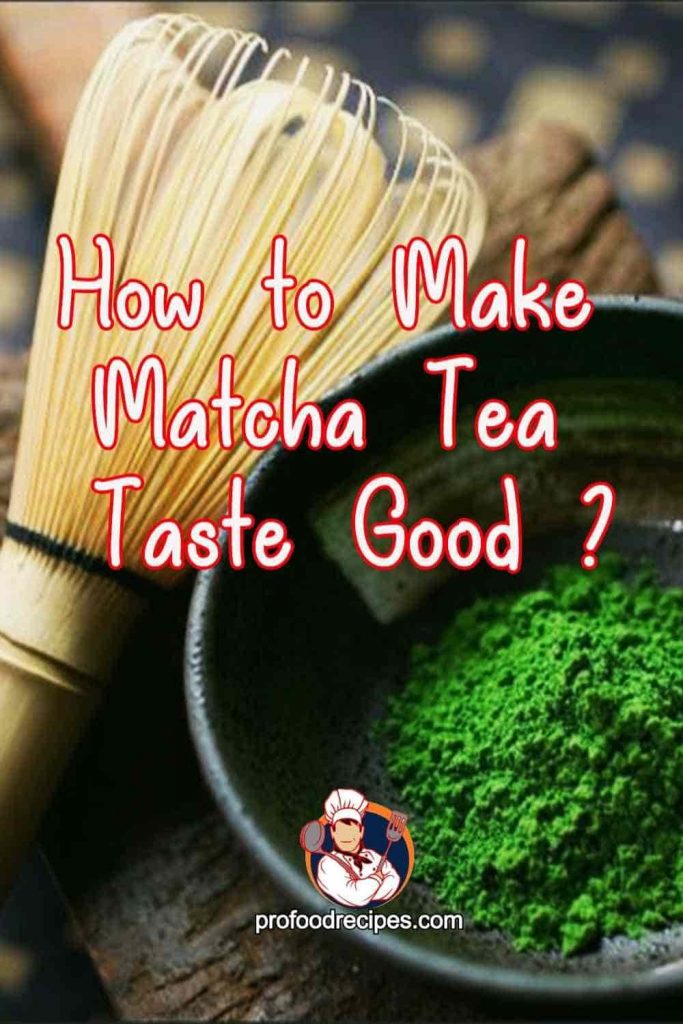How to Make Matcha Tea Taste Good