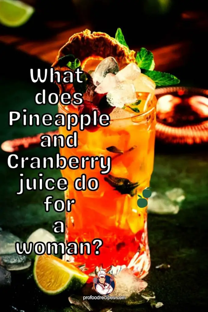 What does pineapple and cranberry juice do for a woman