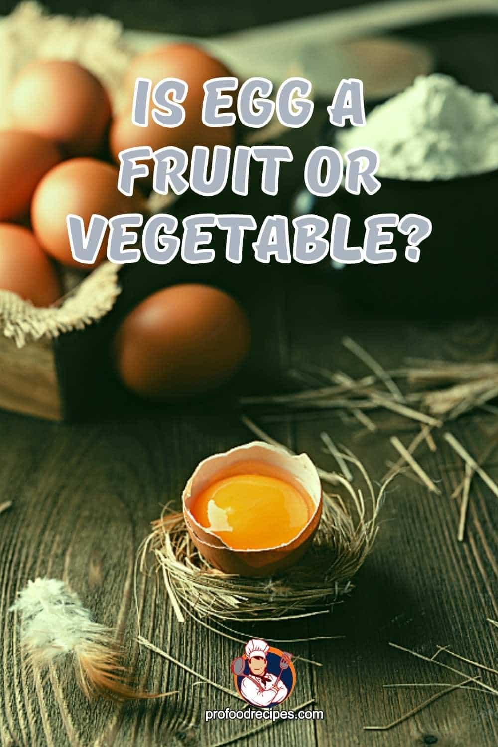 Is Egg A Fruit Or Vegetable 