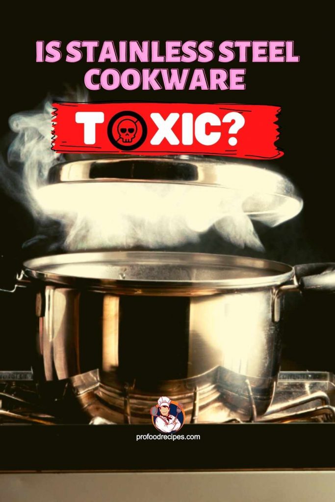 Is Stainless Steel Cookware Toxic
