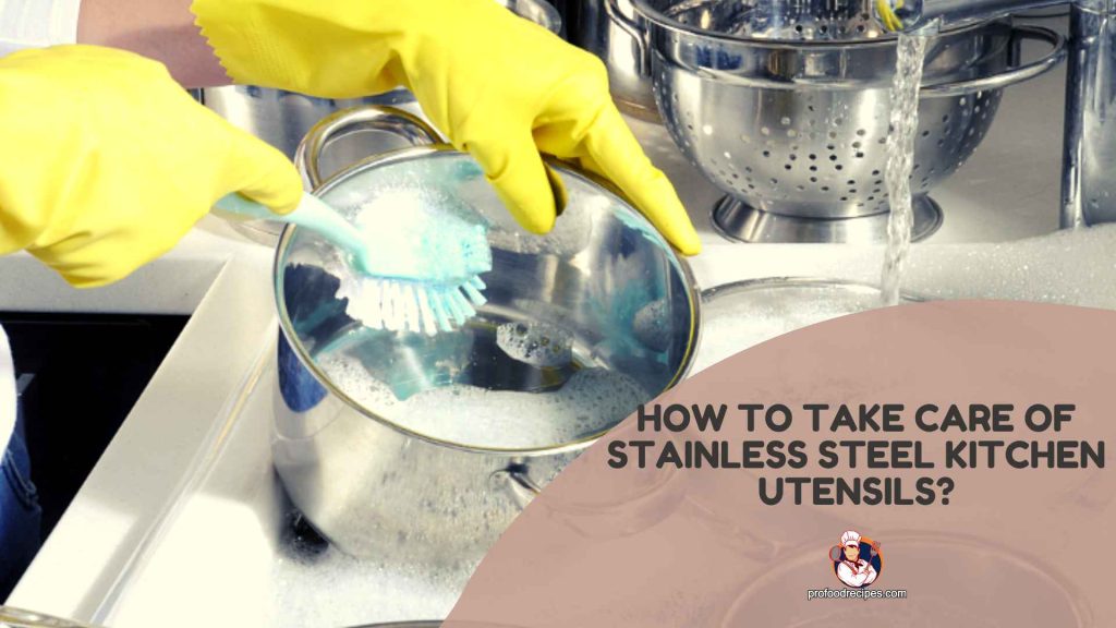 How to take care of stainless steel kitchen utensils