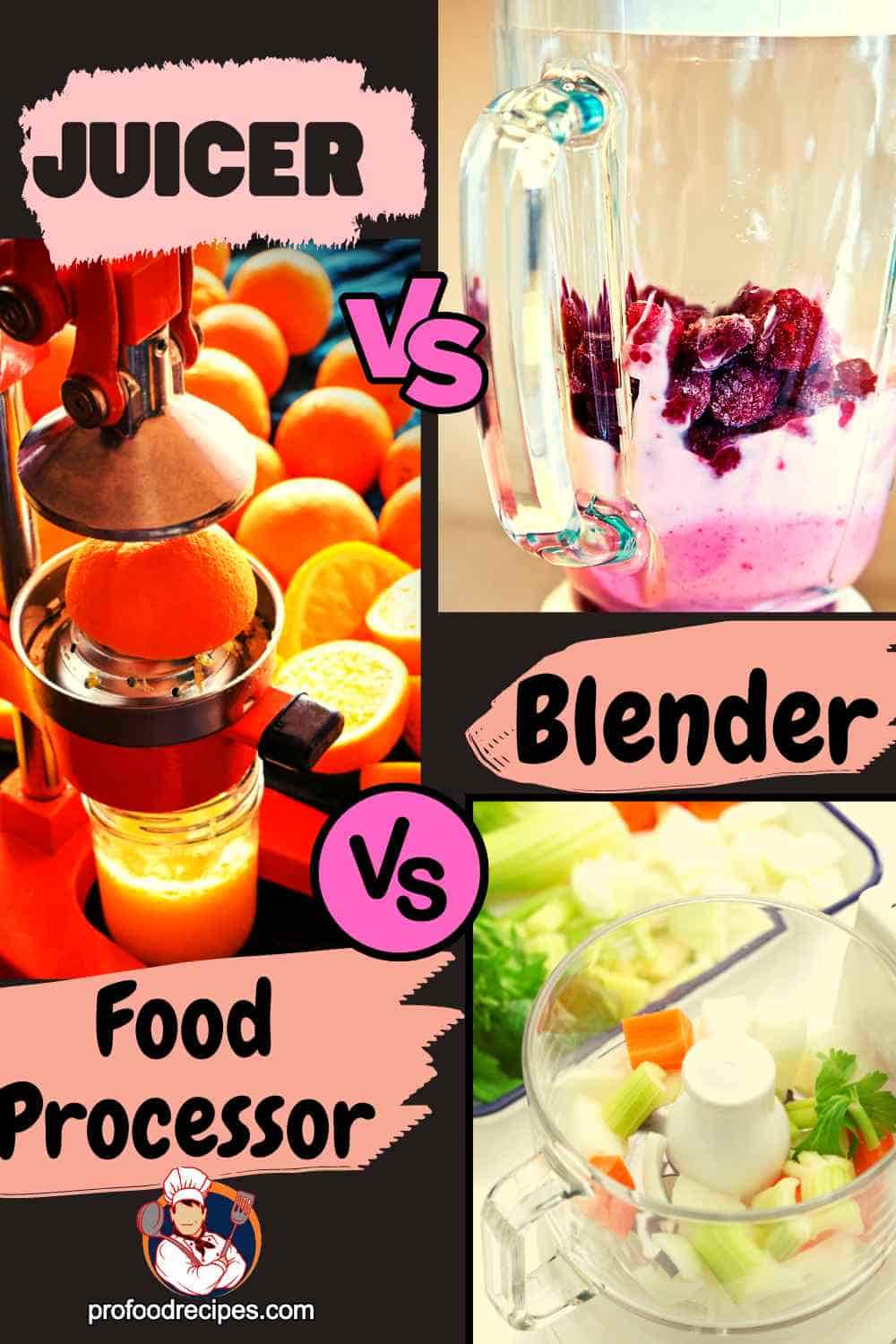 Juicer Vs Blender Vs Food Processor