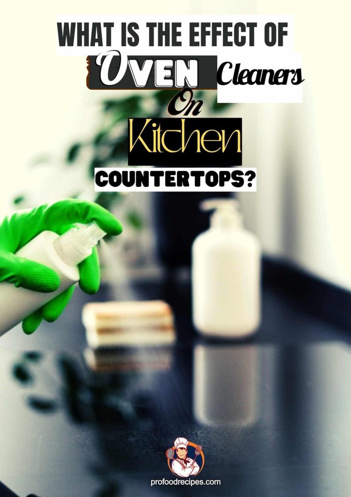 What is the Effect of Oven Cleaners on Kitchen Countertops