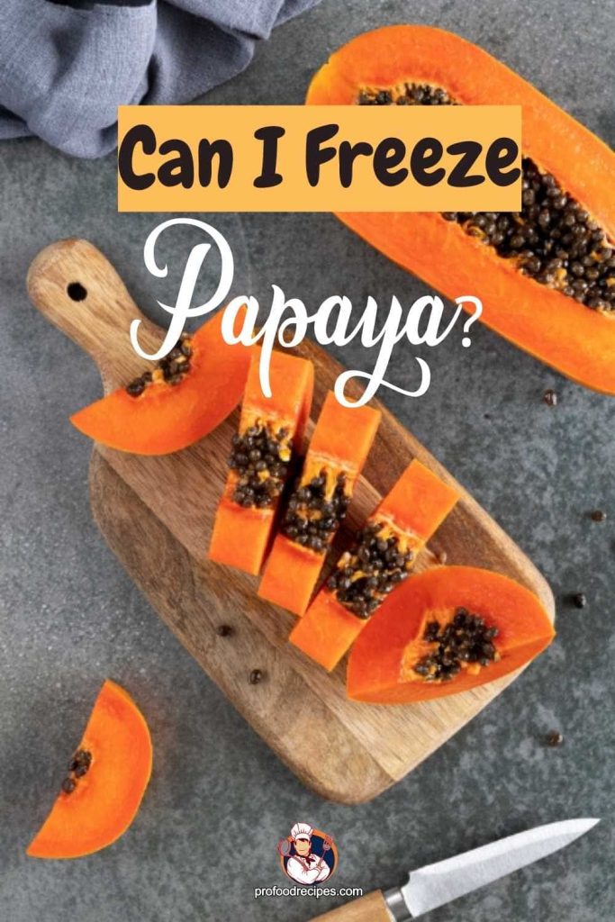 Can I Freeze Papaya