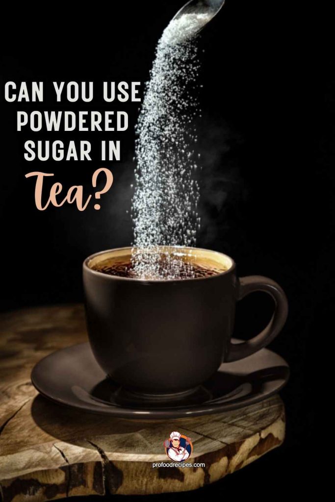 can you use powdered sugar in tea