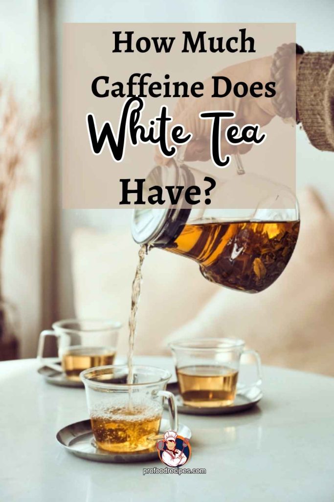 How Much Caffeine Does White Tea Have