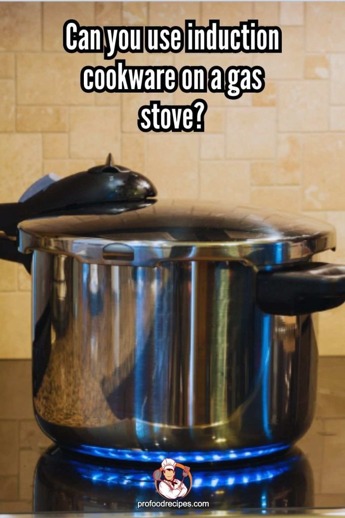 Can You Use Induction Cookware on a Gas Stove