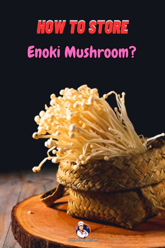 How to Store Enoki Mushrooms