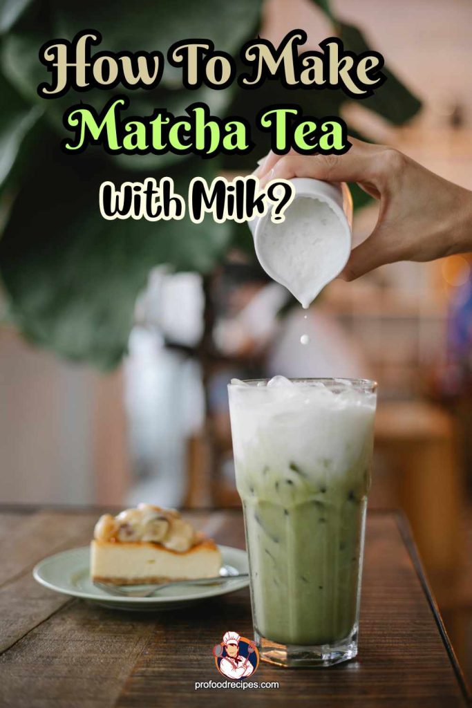 How to Make Matcha Tea With Milk