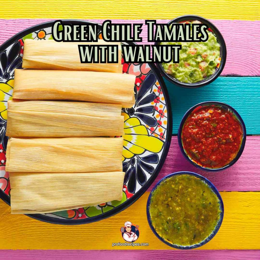 Green Chile Tamales with Walnut